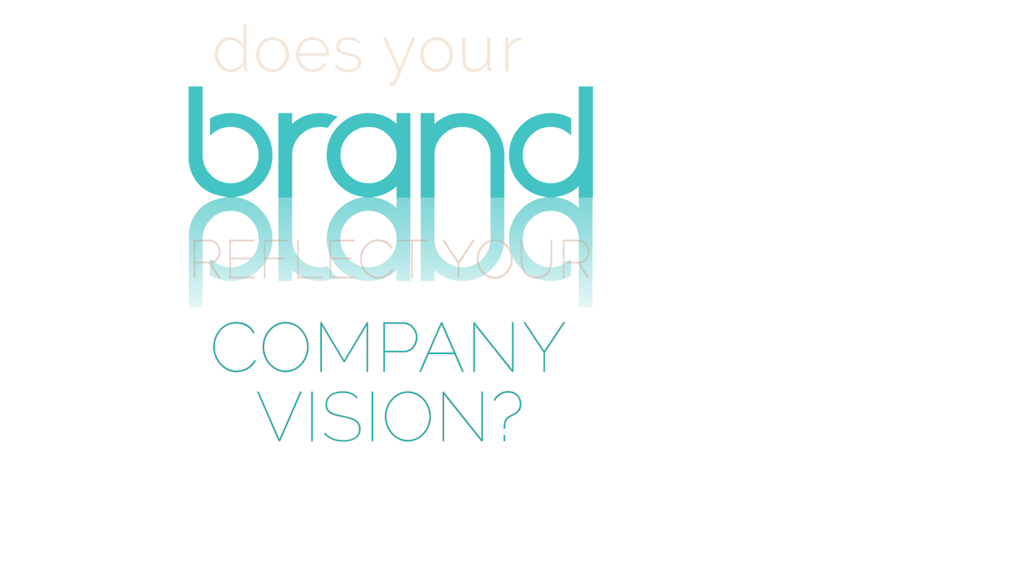 does your brand reflect your company vision?